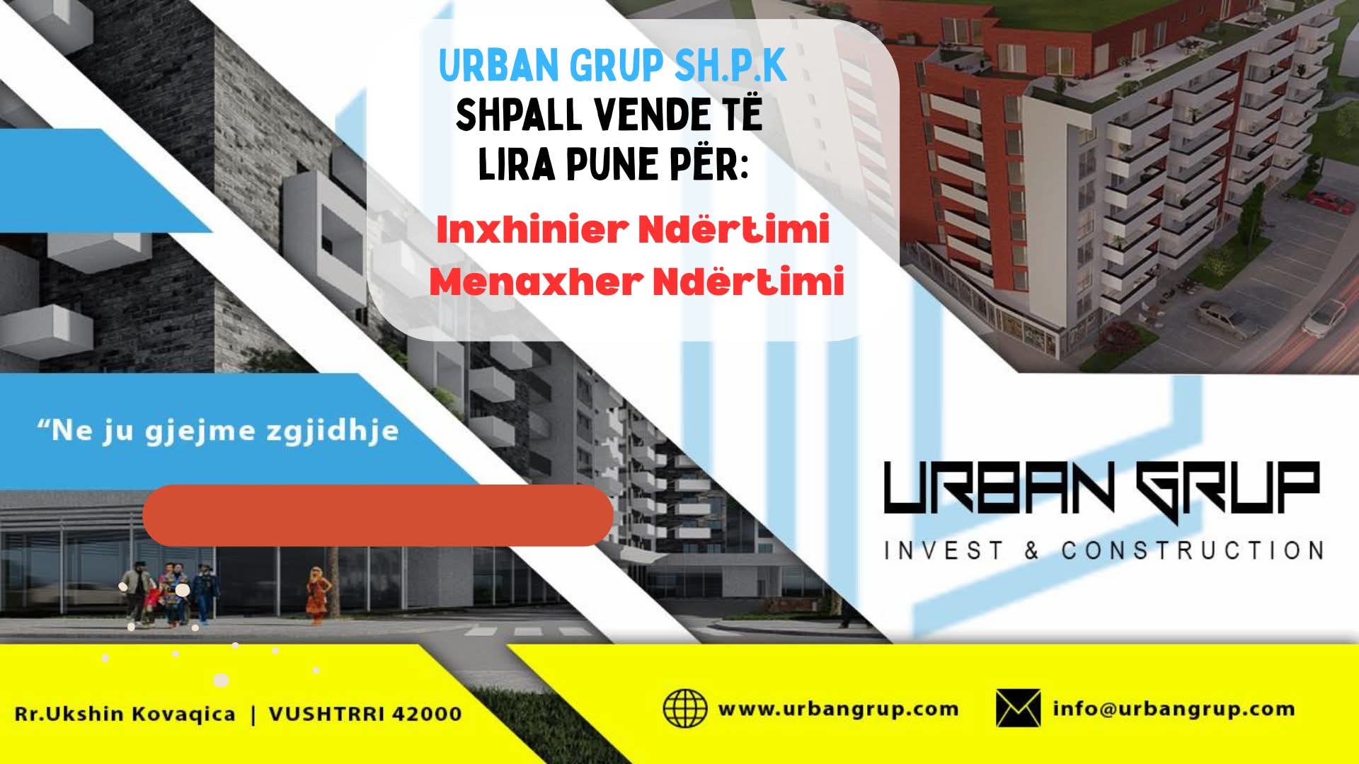 Urban Grup ofron pozicione për inxhinierë dhe menaxherë ndërtimi
